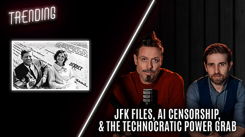 Trending EP53: JFK Files, AI Censorship, & The Technocratic Power Grab (19/03/2025)