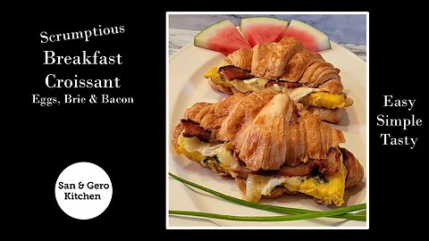 Scrumptious Breakfast Croissant (Eggs, Brie & Bacon) Recipe