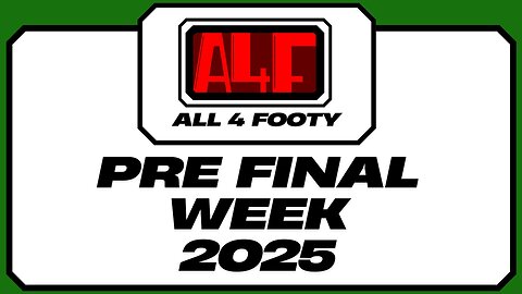 All 4 Footy 2025 PRE FINAL WEEK