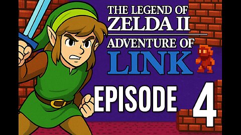 THE LEGEND OF ZELDA 2: ADVENTURE OF LINK EPISODE 4