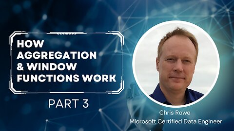 Episode 9 Part 3 - How Aggregation & Window Functions Work