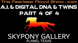 Fearless Floyd Live @ Skypony Gallery: AI, Digital Twins & Digital DNA - Part 4 of 4
