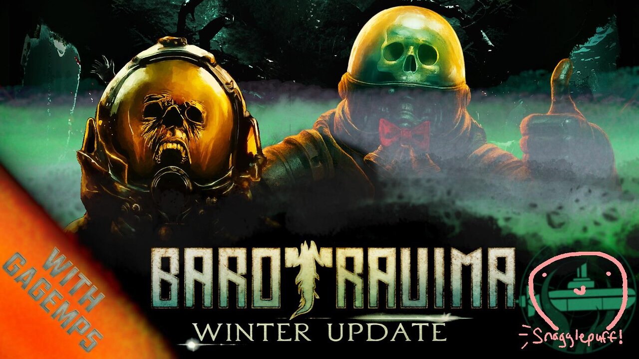 Barotrauma WINTER UPDATE with GAGE!