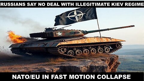 RUSSIANS SAY NO DEAL WITH ILLEGITIMATE KIEV REGIME - NATO/EU IN FAST MOTION COLLAPSE