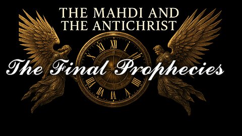The Mahdi and the Anti-Christ - The Final Prophecies