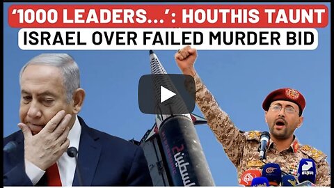 Houthi Military Chief Survives Assassination Attempt; Yemeni Rebels Mock Israel: ‘1000 Leaders…’