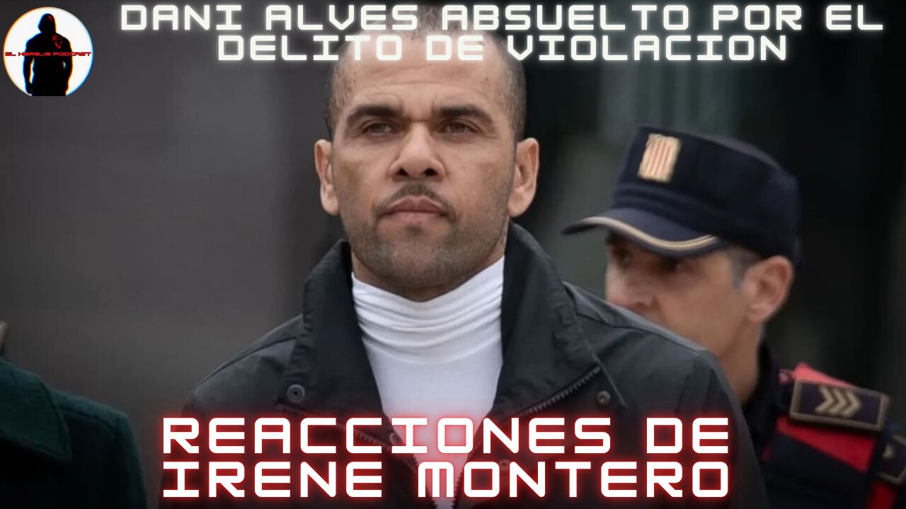 🔴ABSUELVEN A DANI ALVES / COMETE ESA FEMINISMO JAJA