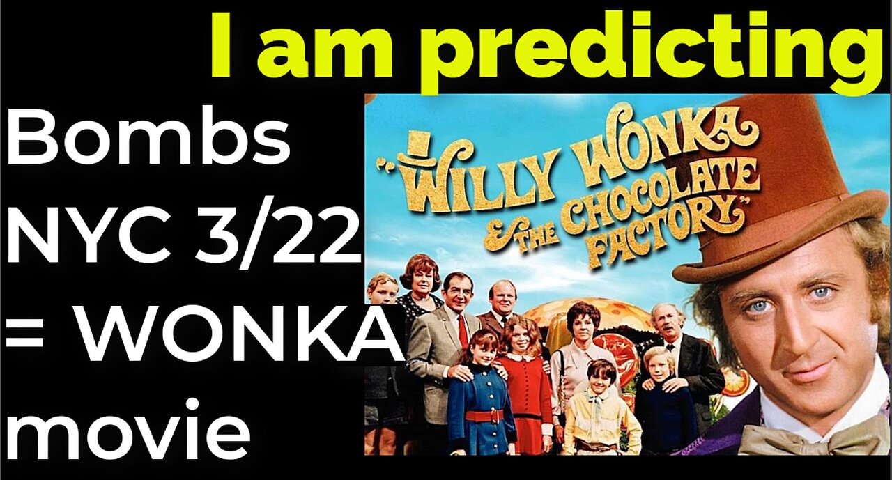 I am predicting: Dirty bombs NYC 3/22 = Wonka movie prophecy