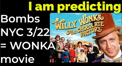 I am predicting: Dirty bombs NYC 3/22 = Wonka movie prophecy