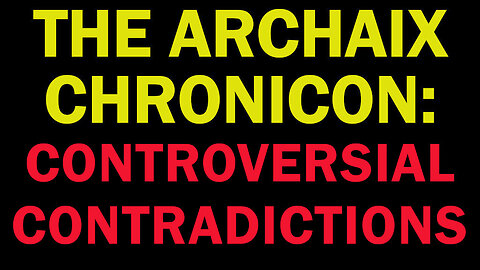 Problems With The Creation Story and Consistency: The Archaix Chronicon