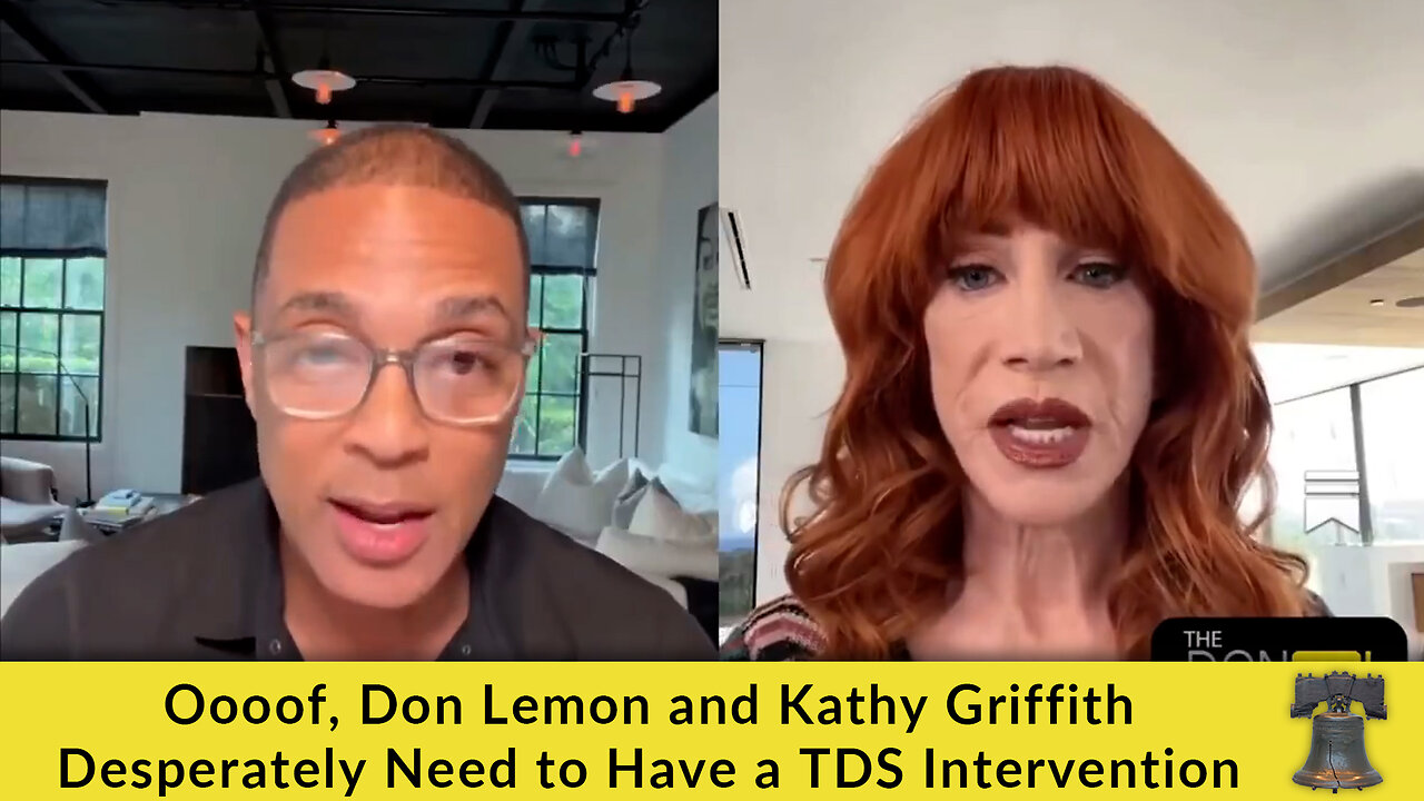 Oooof, Don Lemon and Kathy Griffith Desperately Need to Have a TDS Intervention