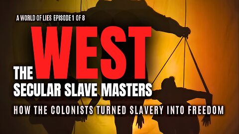 The West: Secular Slave Masters | How the Colonists Turned Slavery into Freedom