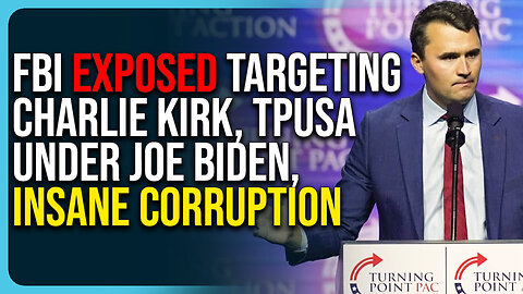 FBI Exposed Targeting Charlie Kirk, TPUSA Under Joe Biden, Insane Corruption