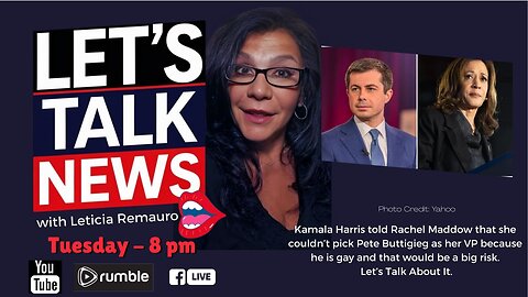 Let's Talk News - Kamala Harris Says She Didn't Choose Pete Buttigieg as VP Because He's Gay