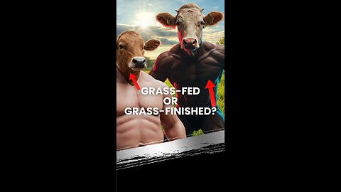 Grass-fed or Grass-finished?