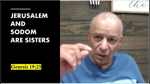 37th Episode: Genesis 19:25, Jerusalem And Sodom Are Sisters