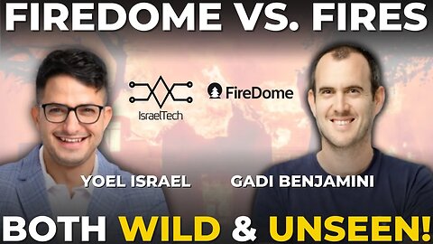 Tech Meets Disaster—Can Tech Tame the Flames? ft. Gadi Benjamini from FireDome