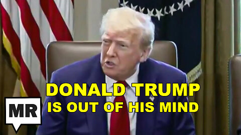 Donald Trump Is Out Of His Mind