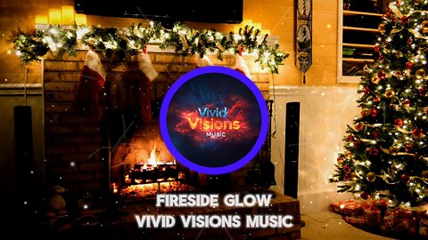 Fireside Glow - Vivid Visions Music