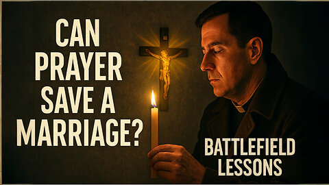 Can Prayer Really Pull a Marriage Back From the Edge? Lessons From the Battlefield