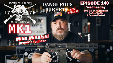 Dangerous Liberty Ep140 - Mike Mihalski Owner Of Sons Of Liberty Gun Works