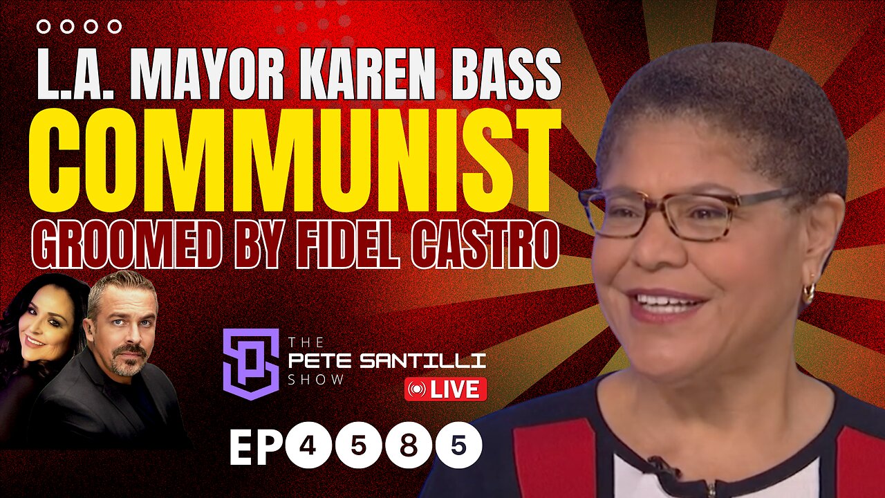 Los Angeles - Communist Sanctuary Led By Karen Bass; Marxist Groomed By Fidel Castro [EP4585-8AM]