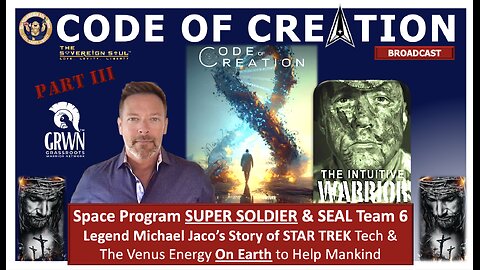 CODES OF CREATION 3 🚀: SEAL Team 6 Hero Michael Jaco Trained as a Super Soldier on Venus