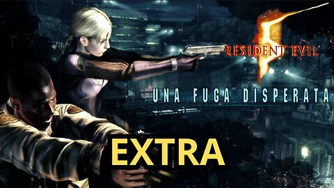 Resident Evil 5 (2009) "EXTRA" Una fuga disperata