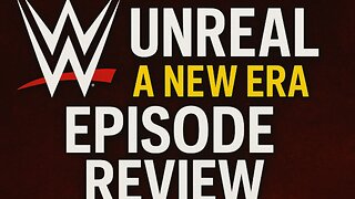 WWE Unreal: A New Era Episode Review