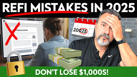 5 Costly Refinance Mistakes Homeowners Keep Making in 2025!