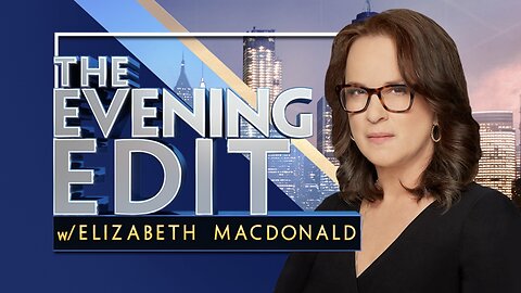 The EVENING EDIT w/ Elizabeth Macdonald (05/13/25) FULL EPISODE