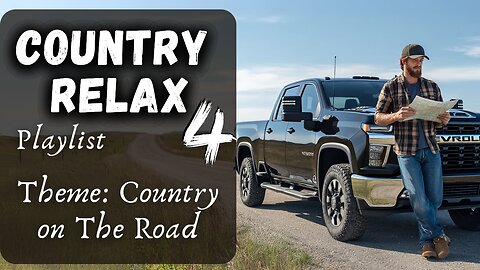Country Relax 4 - Theme: country on the road - Relax Playlist for Work, Study, Coffee and Drive