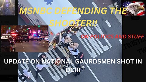 DC National Guard Ambush: Lone Afghan Shooter Nails kills 2 Patriots, MSNBC's Gutless Spin Exposed