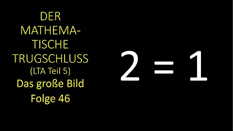 Der Mathematische Trugschluss (LTA Teil 5) - Das große Bild Folge 46