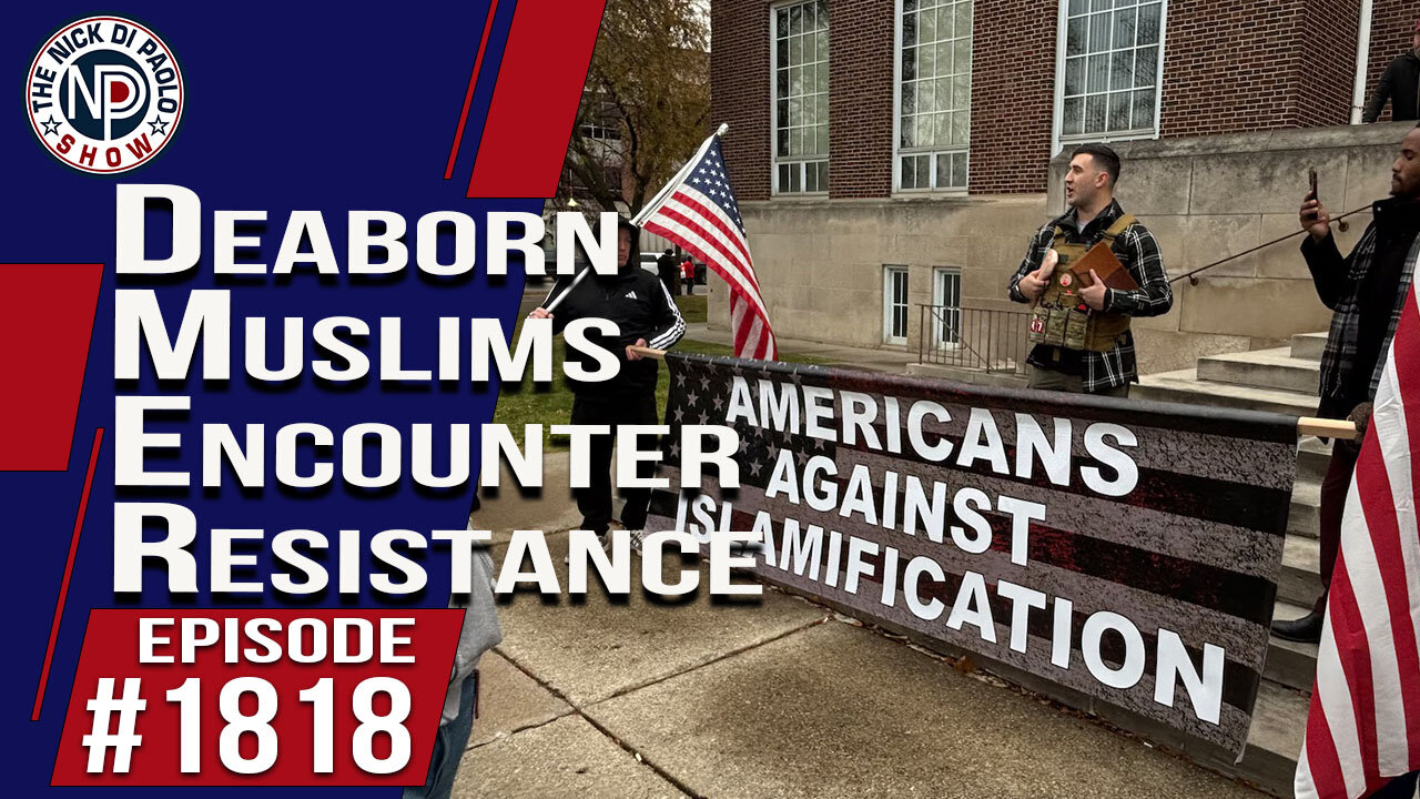 Dearborn Muslims Encounter Resistance | The Nick Di Paolo Show #1819