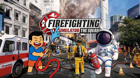 Don't trust us with your life (Firefighting Simulator - The Squad)