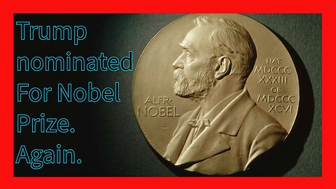 Episode 81 : Trump Nominated For Nobel Prize.............Again.