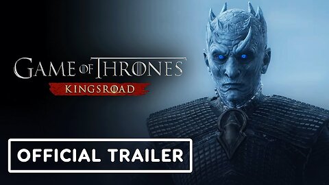 Game of Thrones Kingsroad - Official Launch Trailer