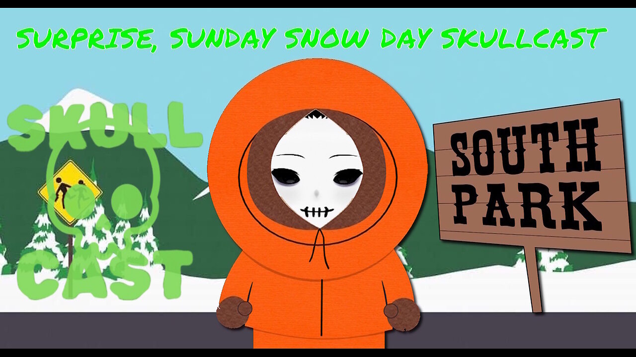 Surprise, Sunday Snow Day SkullCast!