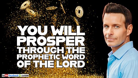 "You Will Prosper Through the Prophetic Word of the Lord"