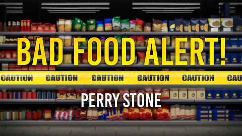 Bad Food Alert! | Perry Stone