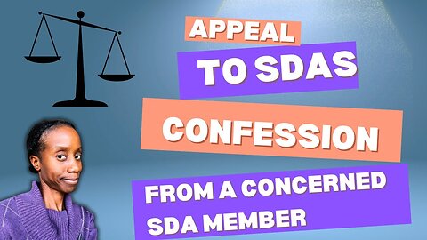 Appeal To SDA Members | Confession From A Concerned SDA Member