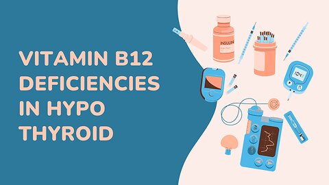 vitamin B12 deficiencies in hypothyroid patients