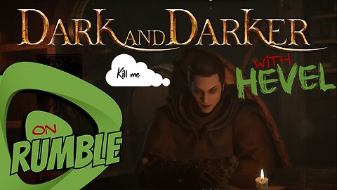 An Ugly Version of Hevel Challenges Rumble Streamers in Dark & Darker and Hates This Thumb