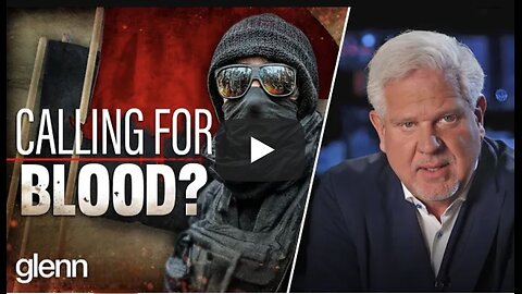 WARNING: Prepare for the Rise of Left-Wing Violence | Glenn Beck