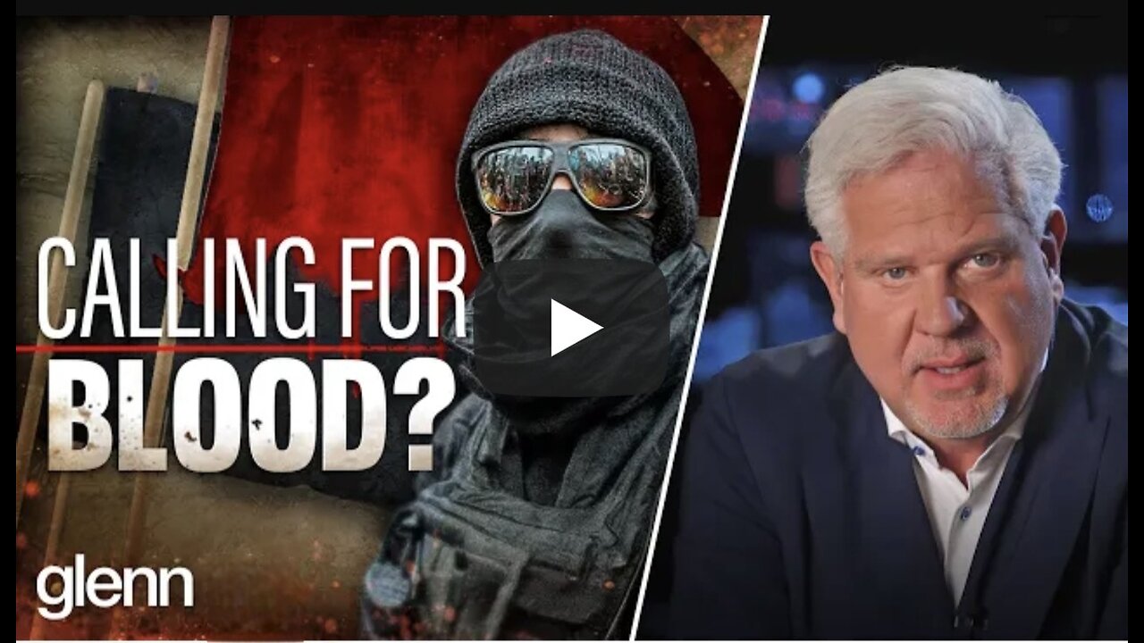 WARNING: Prepare for the Rise of Left-Wing Violence | Glenn Beck