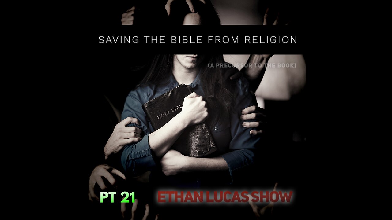 SAVING THE BIBLE FROM RELIGION (Pt 21)