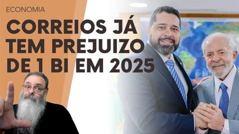 APÓS MEGA PREJUÍZO de R$ 3,2 BI em 2024, CORREIOS já tem PREJUÍZO e R$ 1 BI só no INÍCIO de 2025