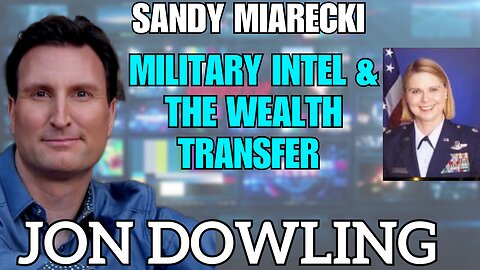 Jon Dowling & Sandy Miarecki Discuss Military Intel & The Wealth Transfer May 2025
