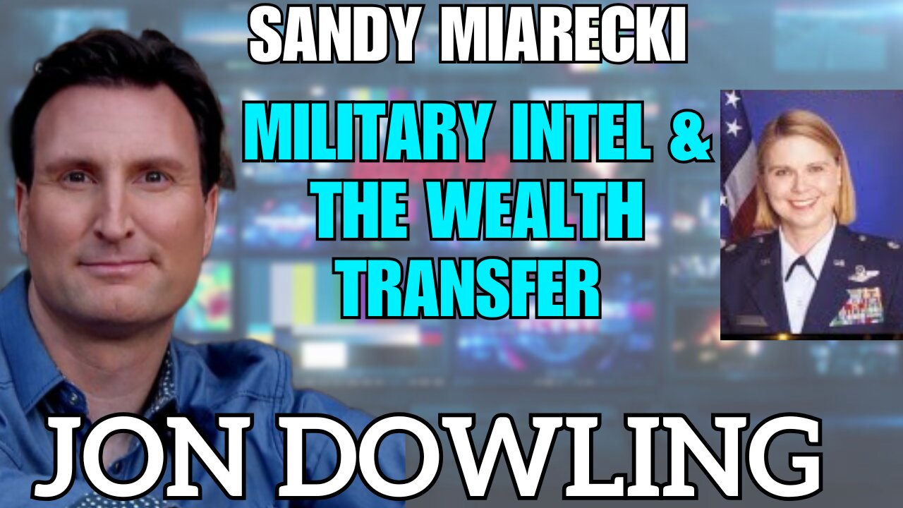 Jon Dowling & Sandy Miarecki Discuss Military Intel & The Wealth Transfer May 2025